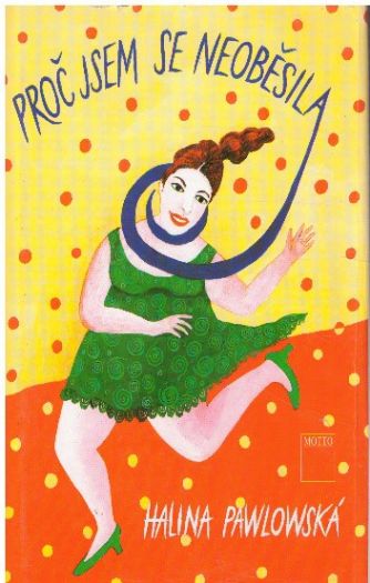 Proč jsem se neoběsila od Halina Pawlowská