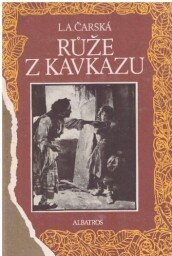 Růže z Kavkazu od L. A. Čarská (p)