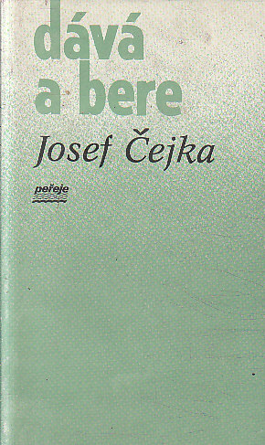Dává a bere od Josef Čejka
