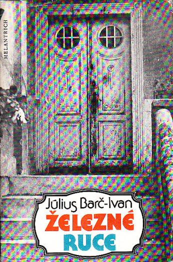 Železné ruce od Július Barč-Ivan.