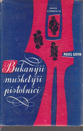 Bukanýři, mušketýři, pistolníci od Pavel Grym