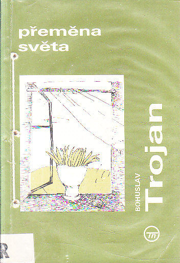 Přeměna světa od Bohuslav Trojan.