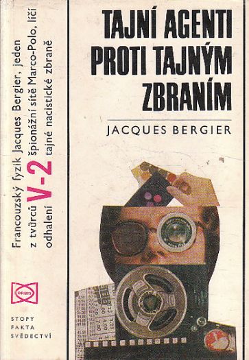 Tajní agenti proti tajným zbraním od Jacques Bergier