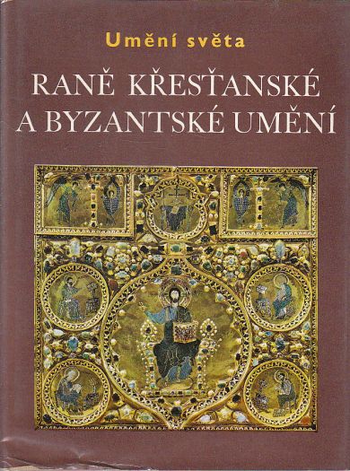 Raně křesťanské a byzantské umění od Jean Lassus