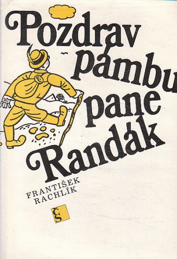 Pozdrav pámbu, pane Randák od František Rachlík