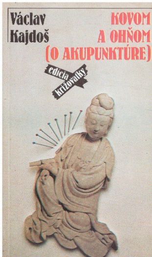 Kovom a ohňom (O akupunktúre) od Václav Kajdoš