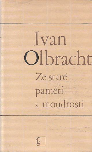 Ze staré paměti a moudrosti od Ivan Olbracht (p)