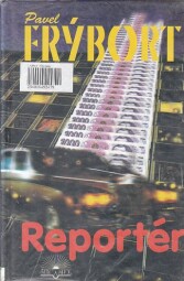 Reportér od Pavel Frýbort