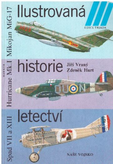 Ilustrovaná historie letectví (Mikojan MiG-17 / Hawker Hurricane Mk.I / Spad VII a XIII)