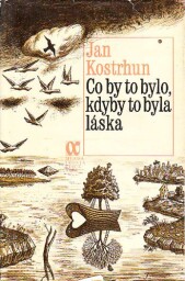 Co by to bylo, kdyby to byla láska od Jan Kostrhun