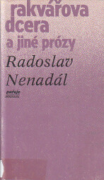 Rakvářova dcera a jiné prózy od Radoslav Nenadál