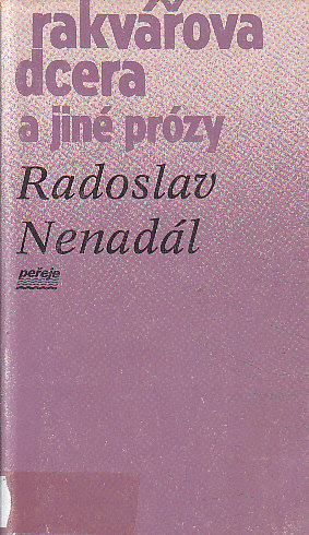 Rakvářova dcera a jiné prózy od Radoslav Nenadál