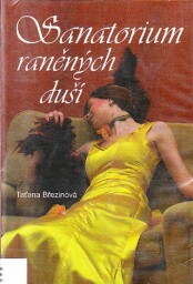 Sanatorium raněných duší, aneb, Bylo-li by libido od Taťána Březinová 