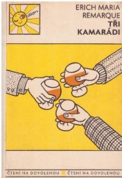 Tři kamarádi od Erich Maria Remarque