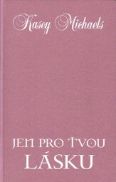Jen pro tvou lásku od Kasey Michaels