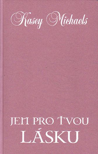Jen pro tvou lásku od Kasey Michaels