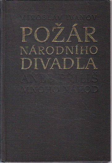 Požár Národního divadla aneb Přílliš mnoho náhod od Miroslav Ivanov
