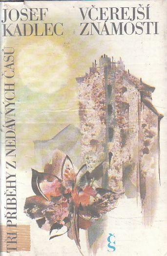 Včerejší známosti od Josef Kadlec