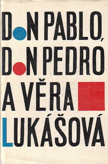 Don Pablo, don Pedro a Věra Lukášová od Božena Benešová