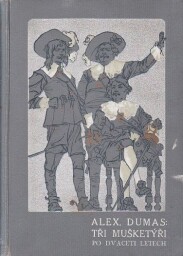 Tři mušketýři po dvaceti letech - I. díl od Alexandre Dumas, st.