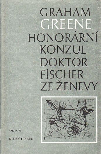 Honorární konzul / Doktor Fischer ze Ženevy od Graham Greene