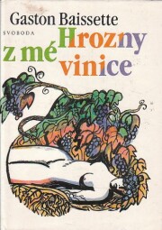 Hrozny z mé vinice od Gaston Baissette