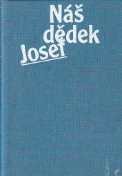 Náš dědek Josef od Jaroslav Matějka