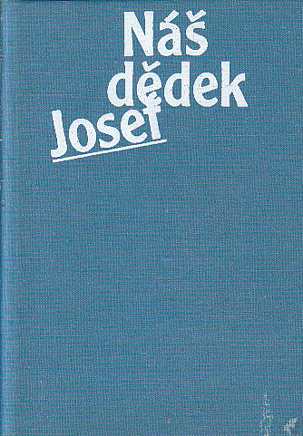 Náš dědek Josef od Jaroslav Matějka