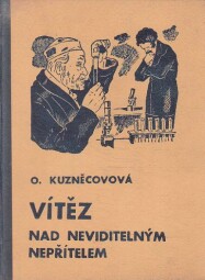 Vítěz nad neviditelným nepřítelem od Olga Ivanovna Kuznecova