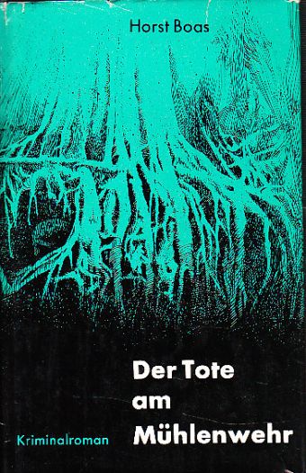 Der Tote am Mühlenwehr