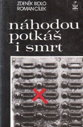 Náhodou potkáš i smrt od Roman Cílek, Zdeněk Bidlo