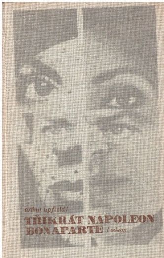 Třikrát Napoleon Bonaparte od Arthur William Upfield