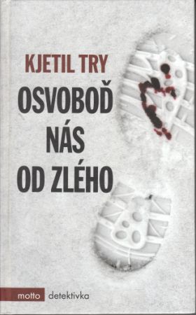 Osvoboď nás od zlého od Kjetil Try    NOVÁ NEČTENÁ KNIHA.