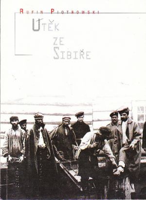 Útěk ze Sibiře Piotrowski Rufin