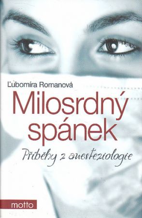 Milosrdný spánek. Příběhy z anesteziologie Ĺubomíra Romanová