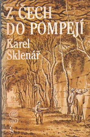 Z Čech do Pompejí - Sklenář Karel