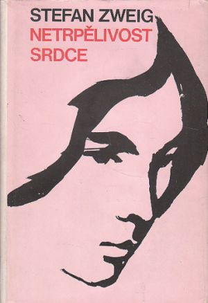 Netrpělivost srdce od: Stefan Zweig