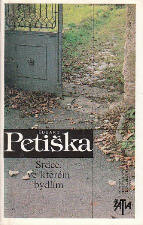 Srdce, ve kterém bydlím: pověst o životě od: Eduard Petiška