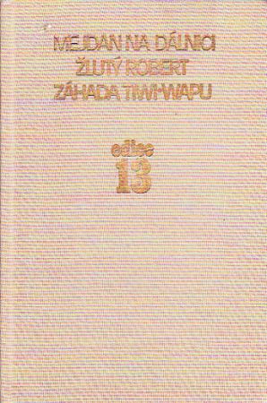 Mejdan na dálnici / Žlutý Robert / Záhada Tiwi-Wapu. Autor Vojtěch Steklač 