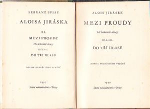 Alois Jirásek Sebrané spisy XI. Mezi proudy, Do tří hlasů. Vydáno 1937