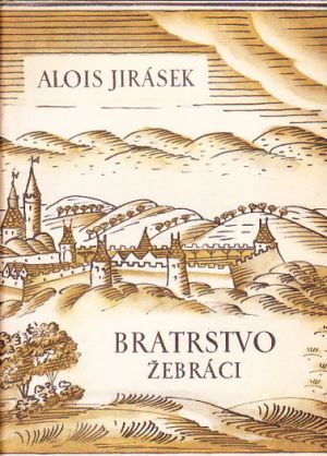 Alois Jirásek. Bratrstvo, Žebráci. Vydáno 1951. 