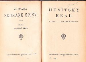 Alois Jirásek Sebrané spisy XLIII. Husitský král. Vydáno 1921.
