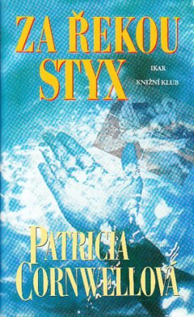 Za řekou Styx. Autor: Patricia Cornwell