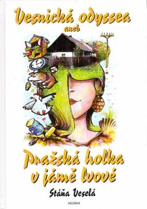 Vesnická odyssea aneb Pražská holka v jámě lvové od Stáňa Veselá