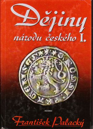 Dějiny národu českého 1. František Palacký