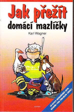 Jak přežít domácí mazlíčky od Karel Wagner.  Nová, nečtená kniha.