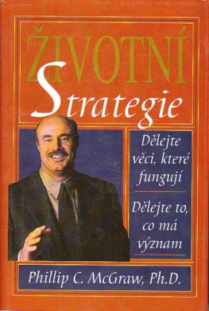 Životní strategie od Autor Philip C. McGraw