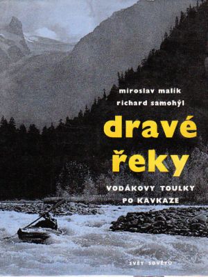 Dravé řeky (vodácké toulky po Kavkaze) od Malík/Samohýl
