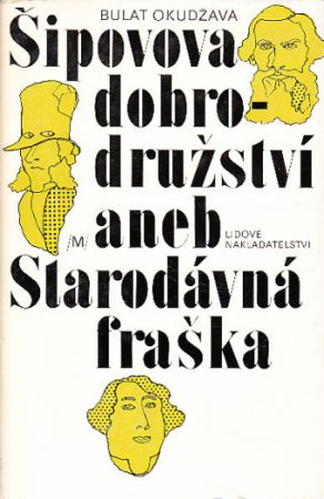Šipovova dobrodružství aneb Starodávná fraška od: Bulat Okudžava