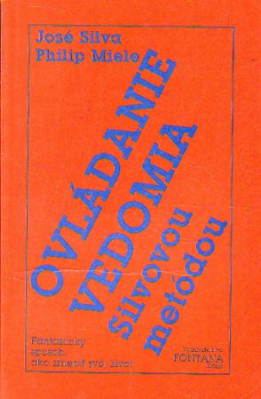 Ovládanie vedomia Silvovou metódou od José Silva, Philip Miele